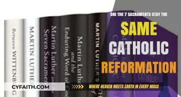 Catholic Reformation's Impact: Did the Seven Sacraments Remain Unchanged?