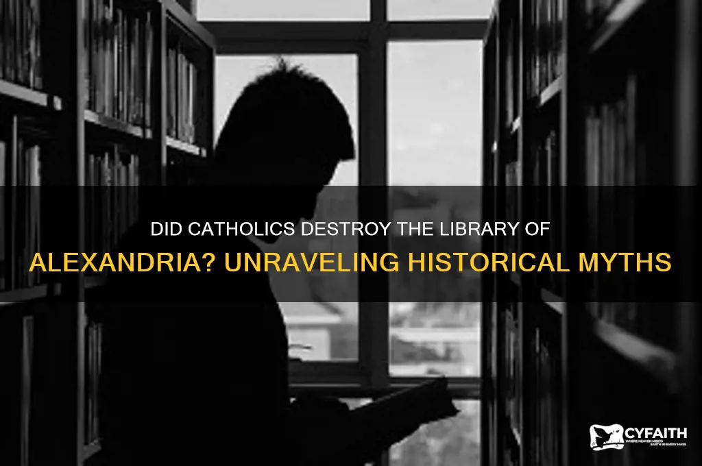 did the catholics burn down the library of alexandria