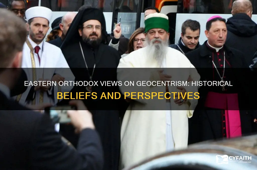 did the eastern orthodox believe in a geocentric model