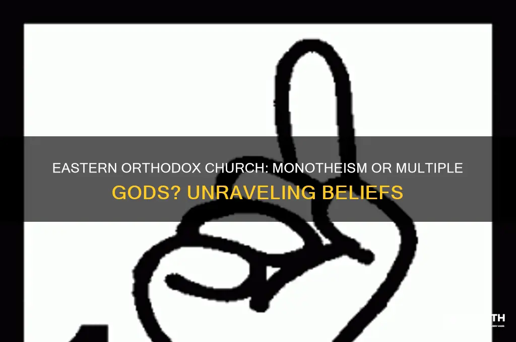 did the eastern orthodox church believe in multiple gods