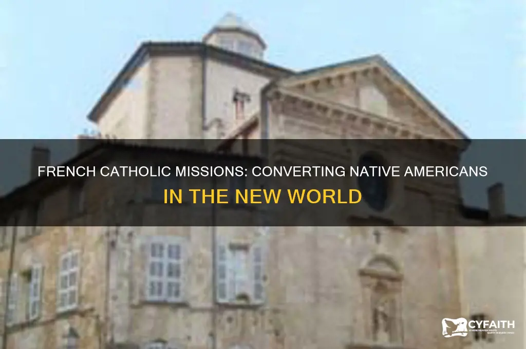 did the french attempt to convert native americans to catholics