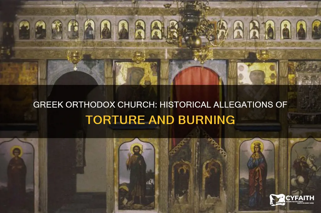 did the greek orthodox church ever torture and burn people