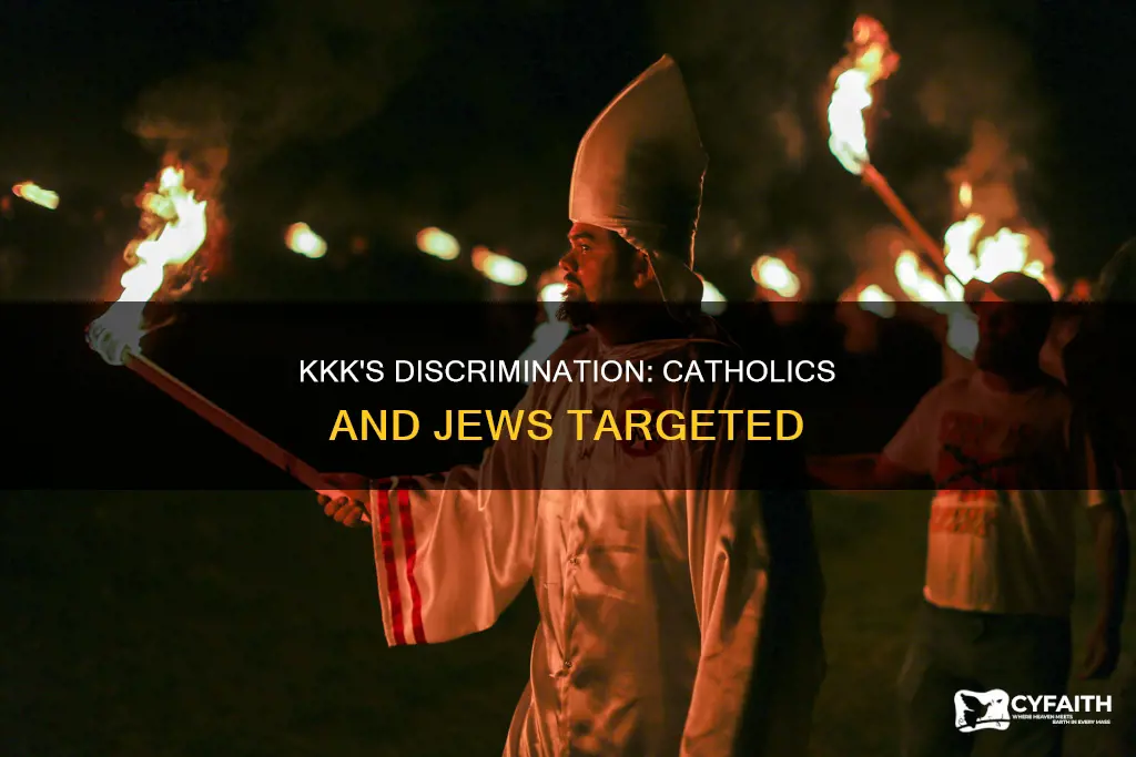 did the kkk discriminate against catholics and jews