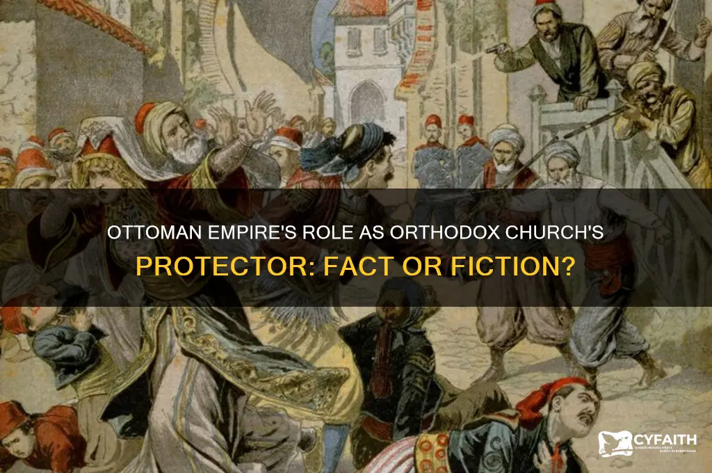 did the ottoman empire protecteur of orthodox church