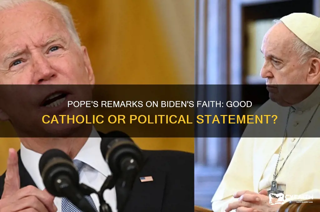 did the pope say biden is a good catholic