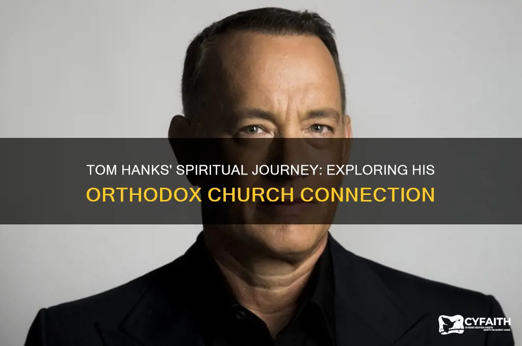 did tom hanks join the orthodox church