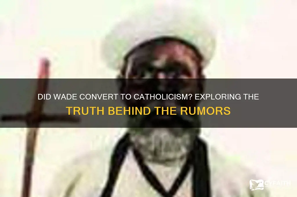 did wadebecome catholic