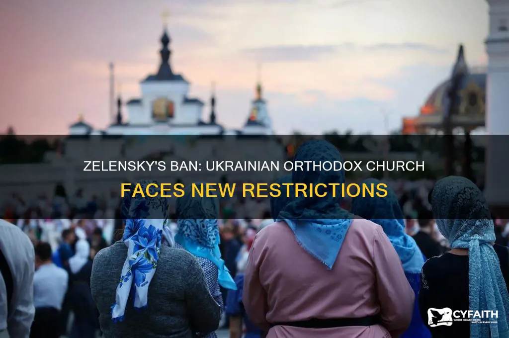 did zelensky ban the ukrainian orthodox church