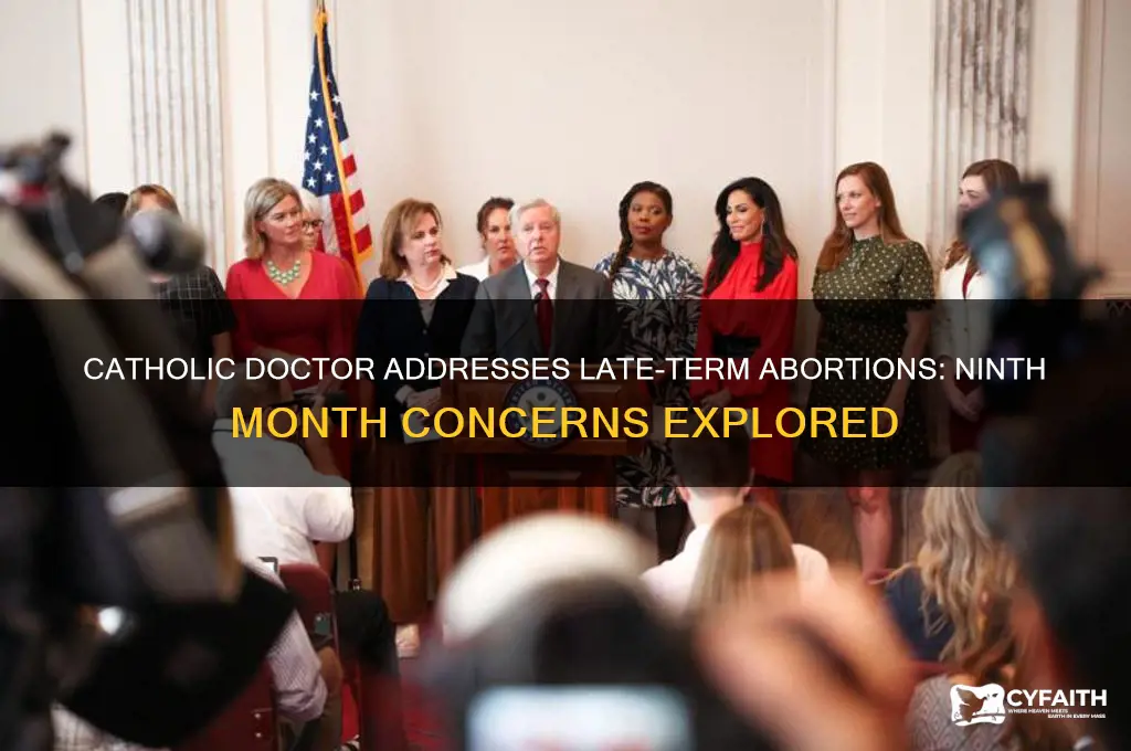 do abortions occur in the ninth month catholic doctor