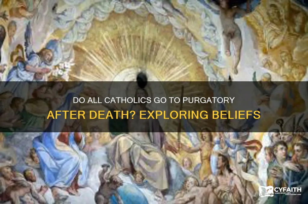 do all catholics go to purgatory when they die