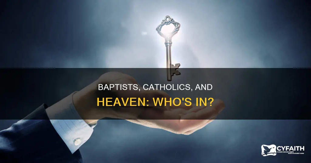 do baptist think catholics will be in heaven