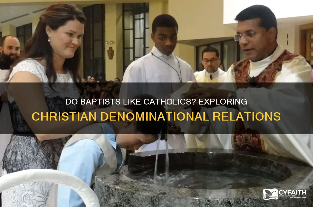 do baptists like catholics
