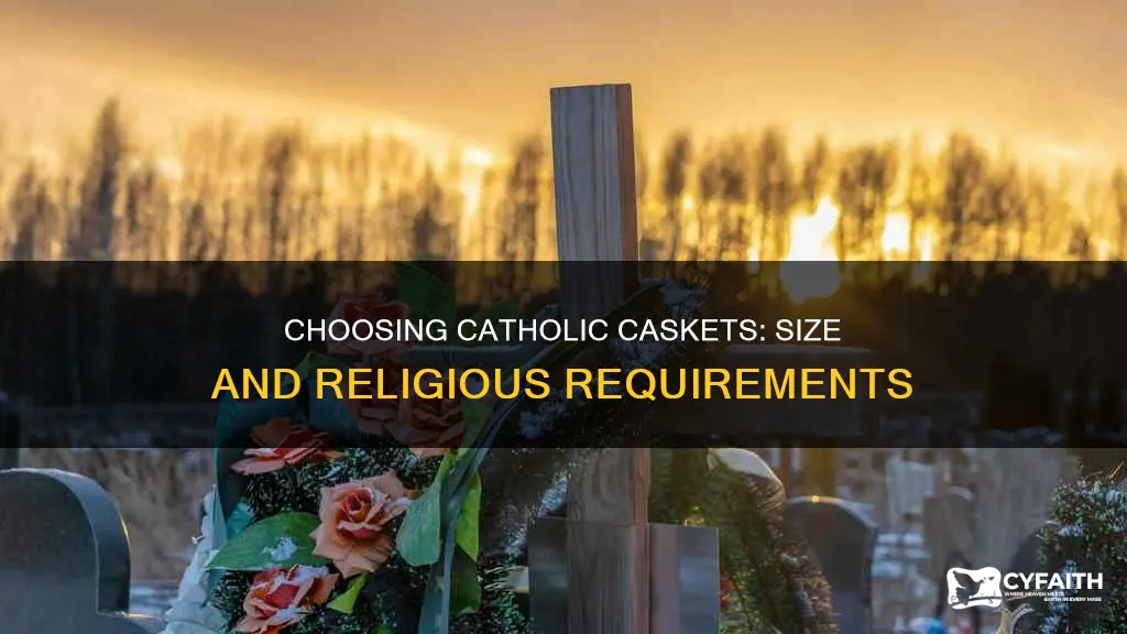 do catholic caskets have to be a certainsize