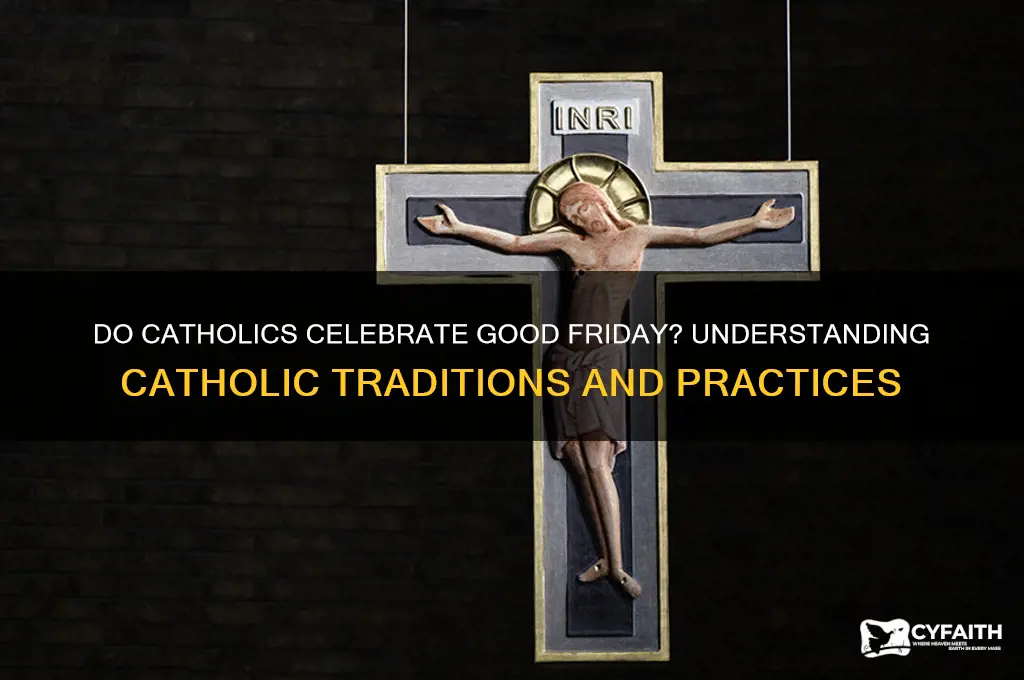 do catholic celebrate good friday