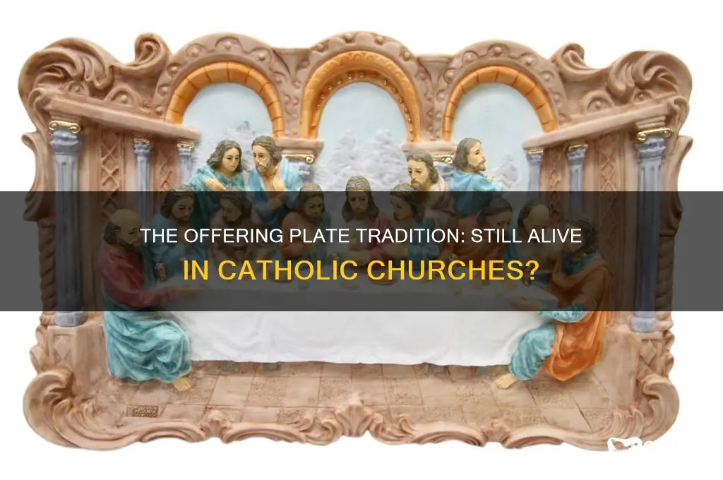 do catholic churhs still have offering plate passed around