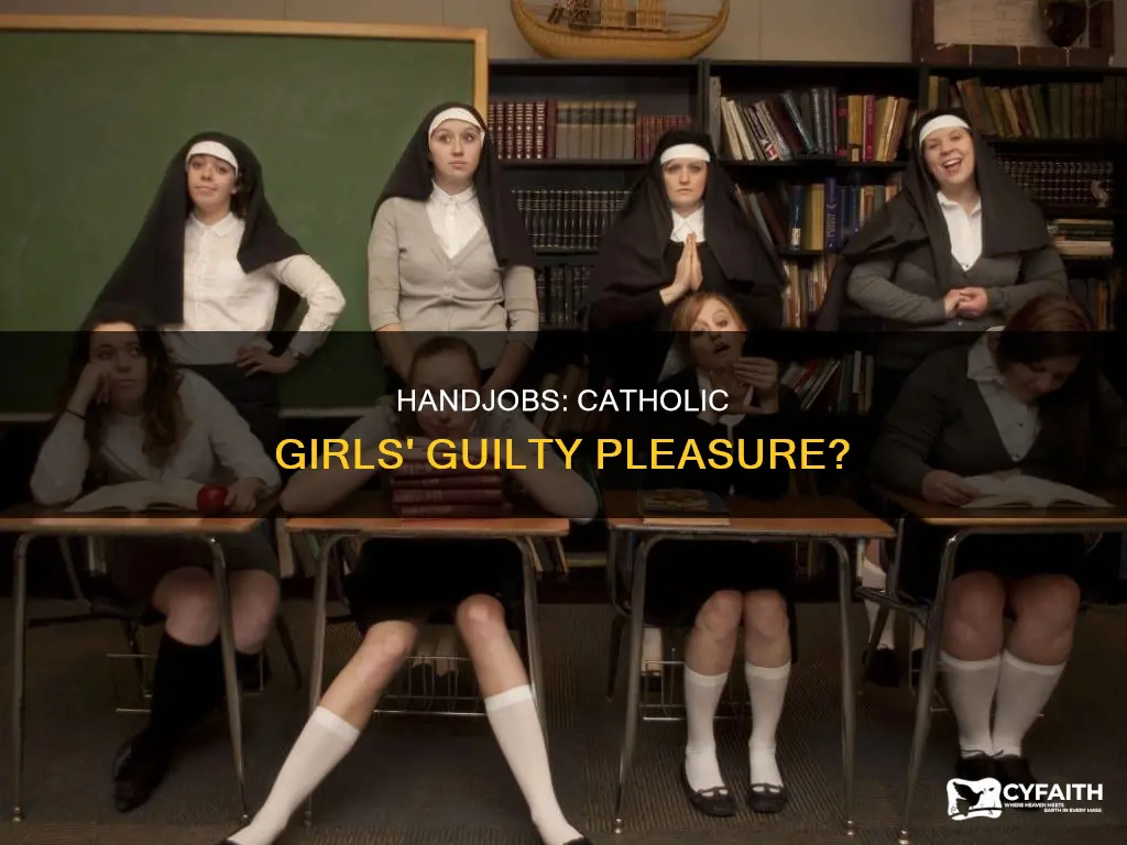do catholic girls like to give handjobs