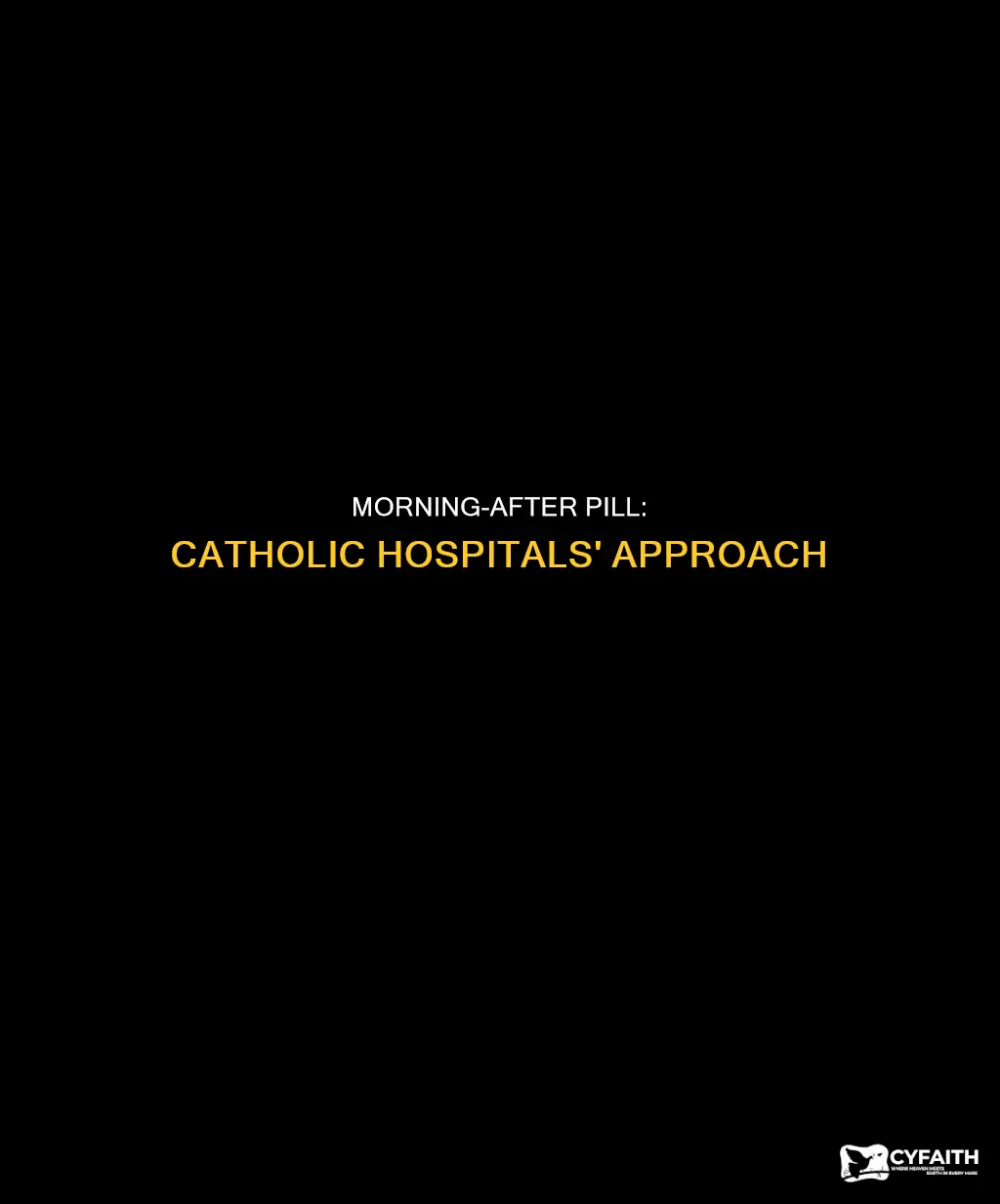 do catholic hospitals give the morning after pill