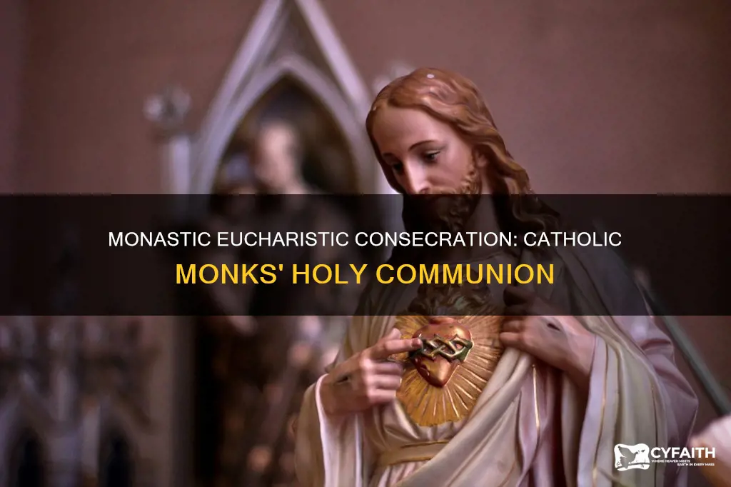 do catholic monks consecrate the eucharist