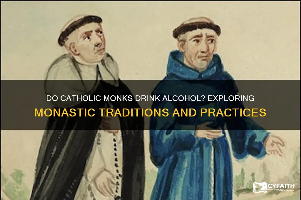 do catholic monks drink alcohol