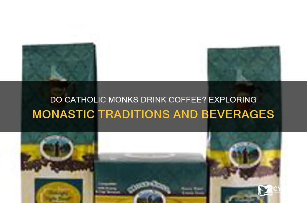 do catholic monks drink coffee
