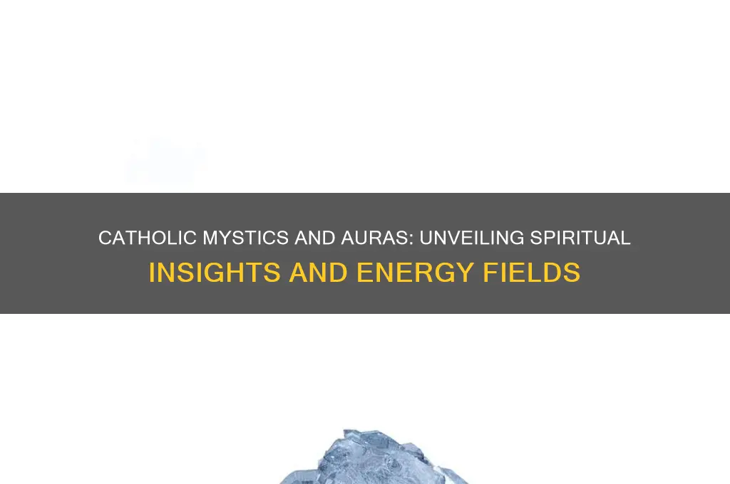 do catholic mystics reveal auras