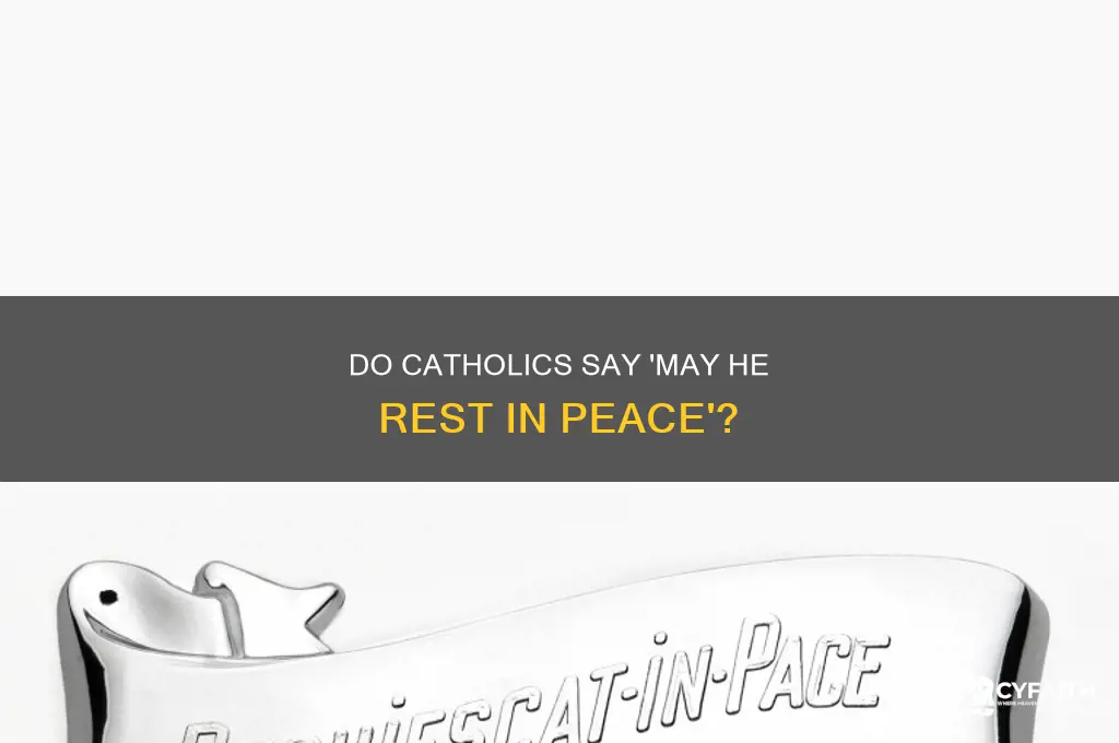 do catholic peoiple say may he rest in peace