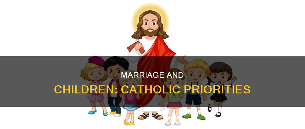 do catholic put marriage or children