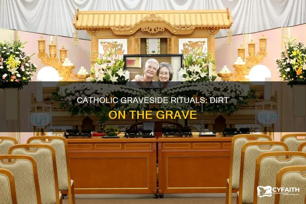 do catholic throw dirt on grave