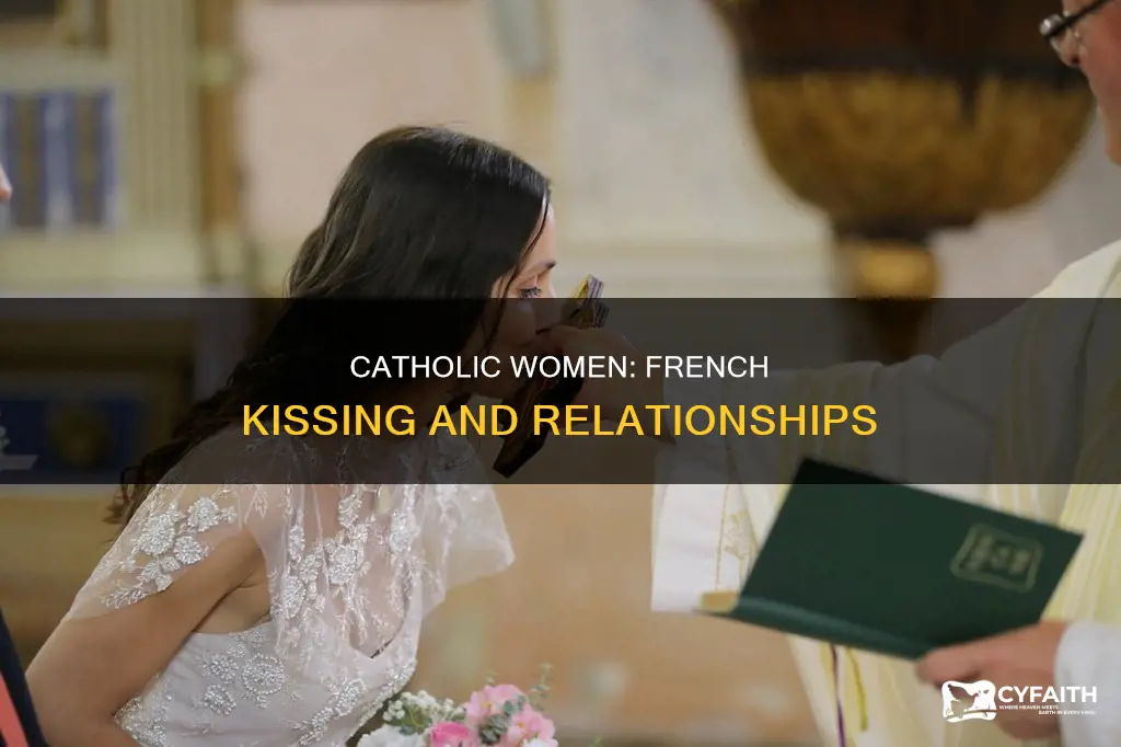 do catholic women french kiss their boyfriends