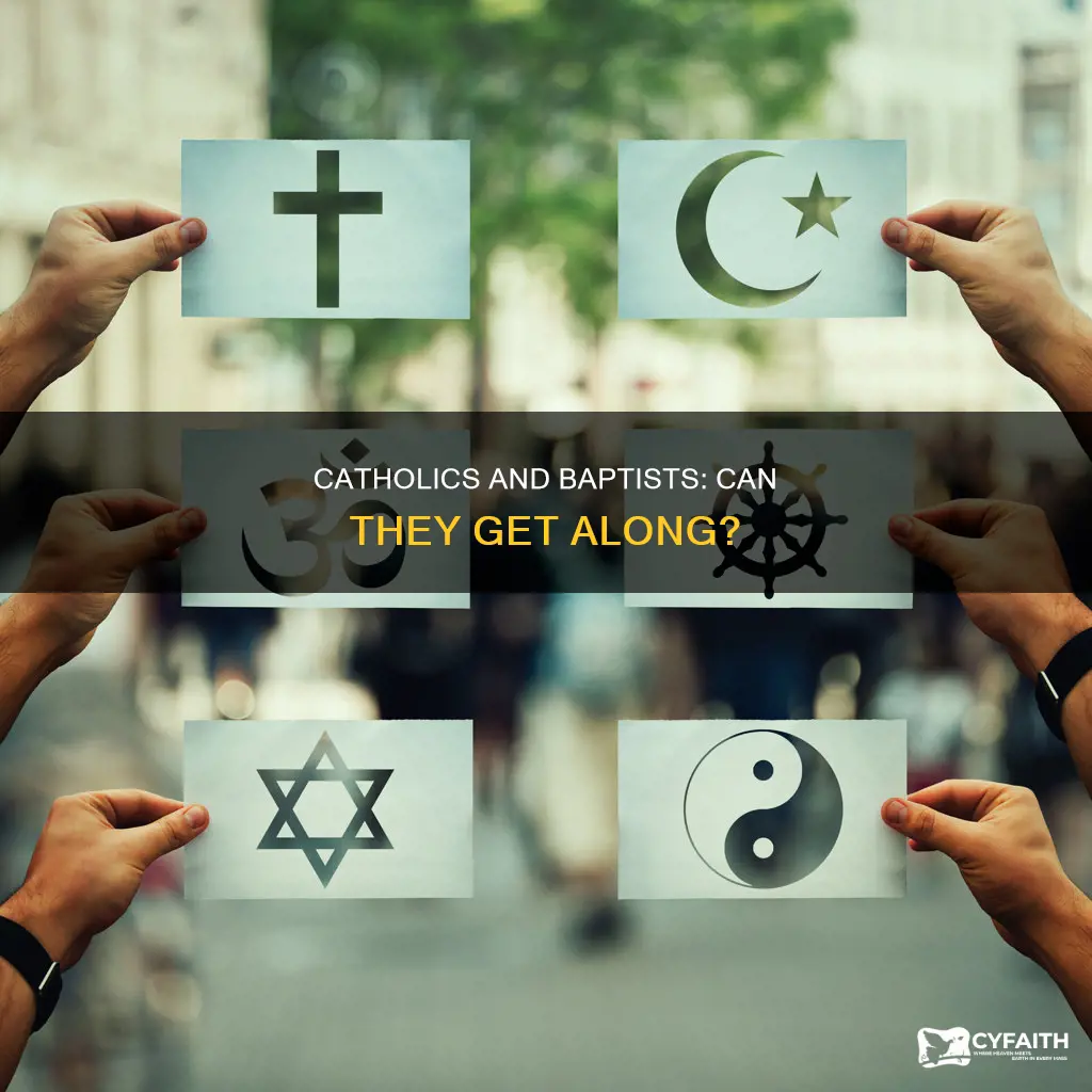 do catholics and baptists get along