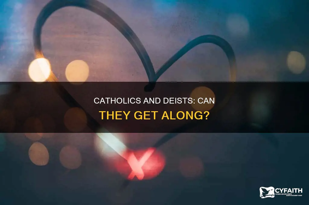 do catholics and deist get along