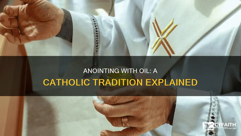 do catholics annoit you with oil