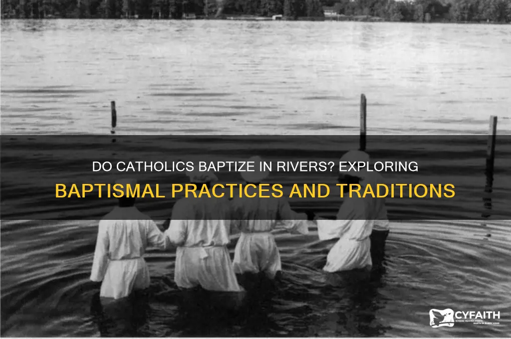 do catholics baptize in river