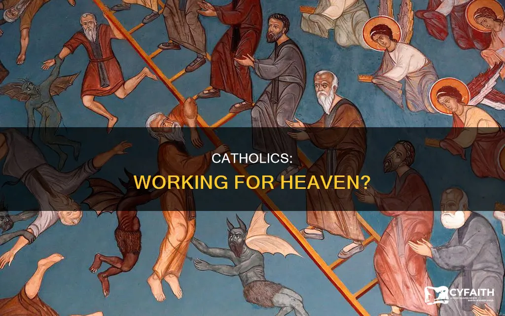 do catholics beleive working way to heaven