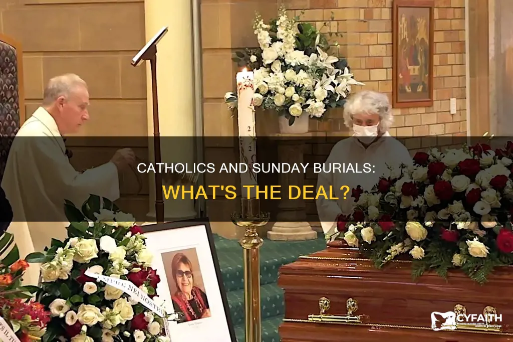 do catholics bury people on sundays
