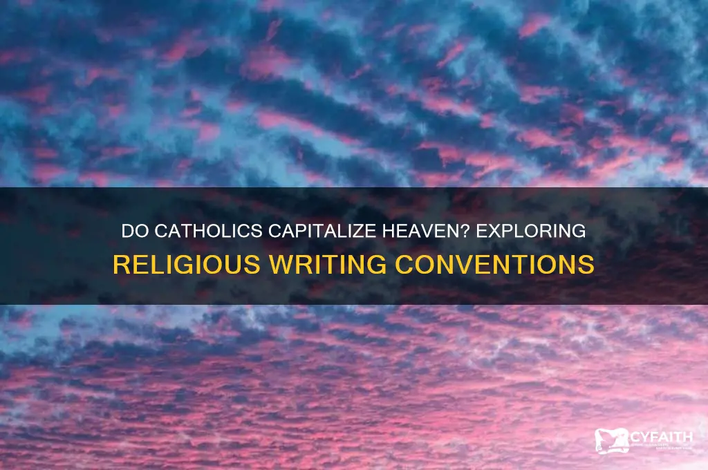do catholics capitalize heaven