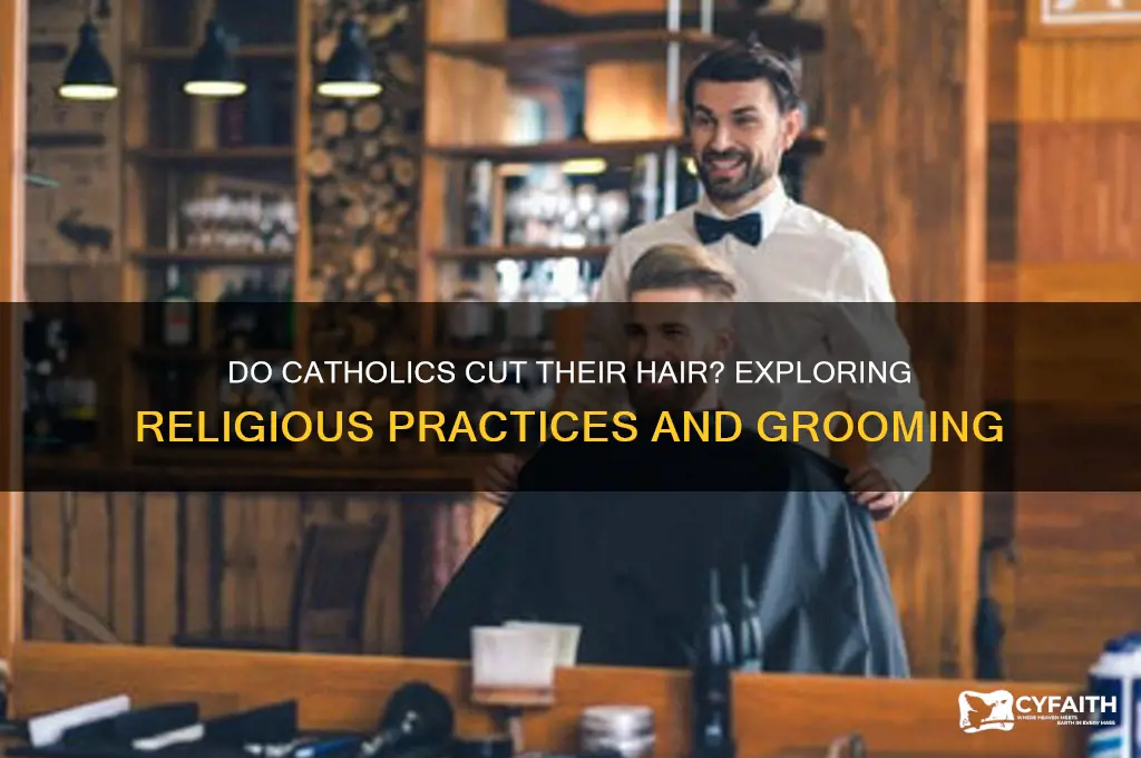 do catholics cut there hair