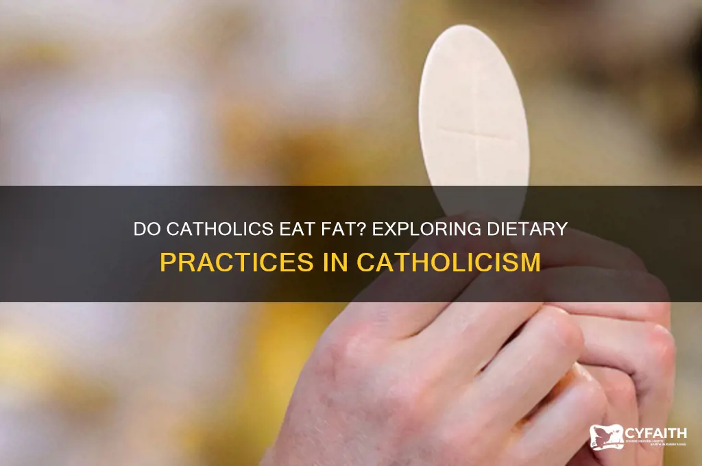 do catholics eat fat