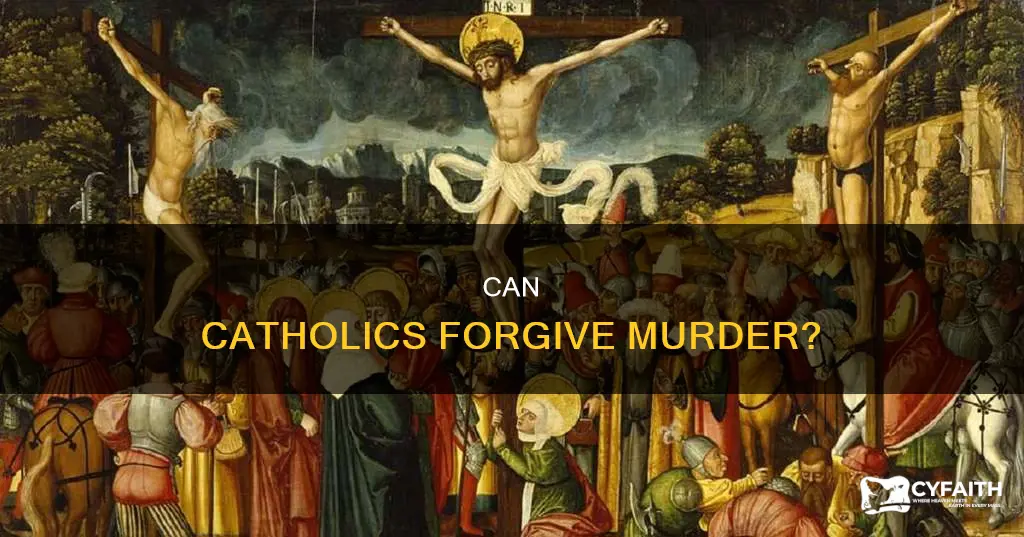 do catholics forgiee the sin of nirder