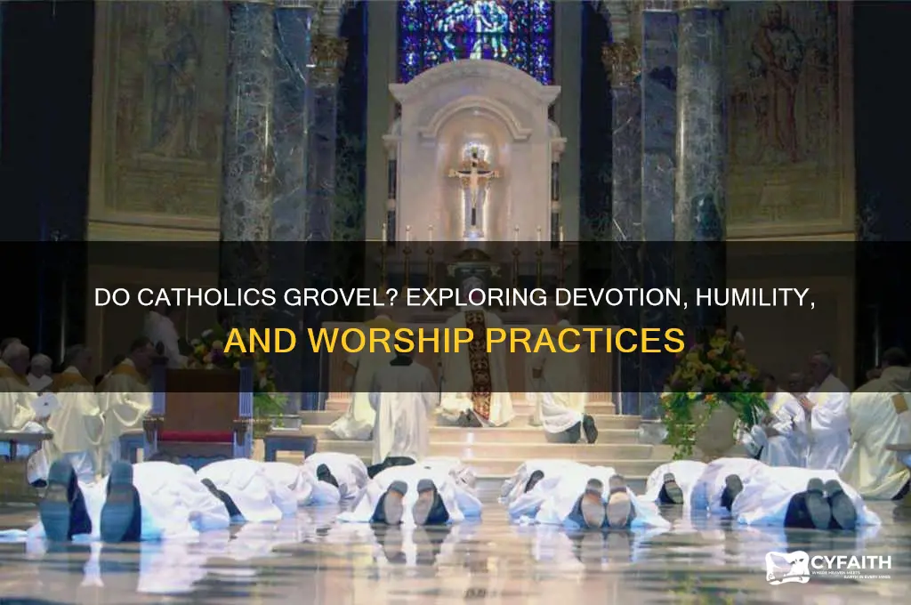 do catholics grovel