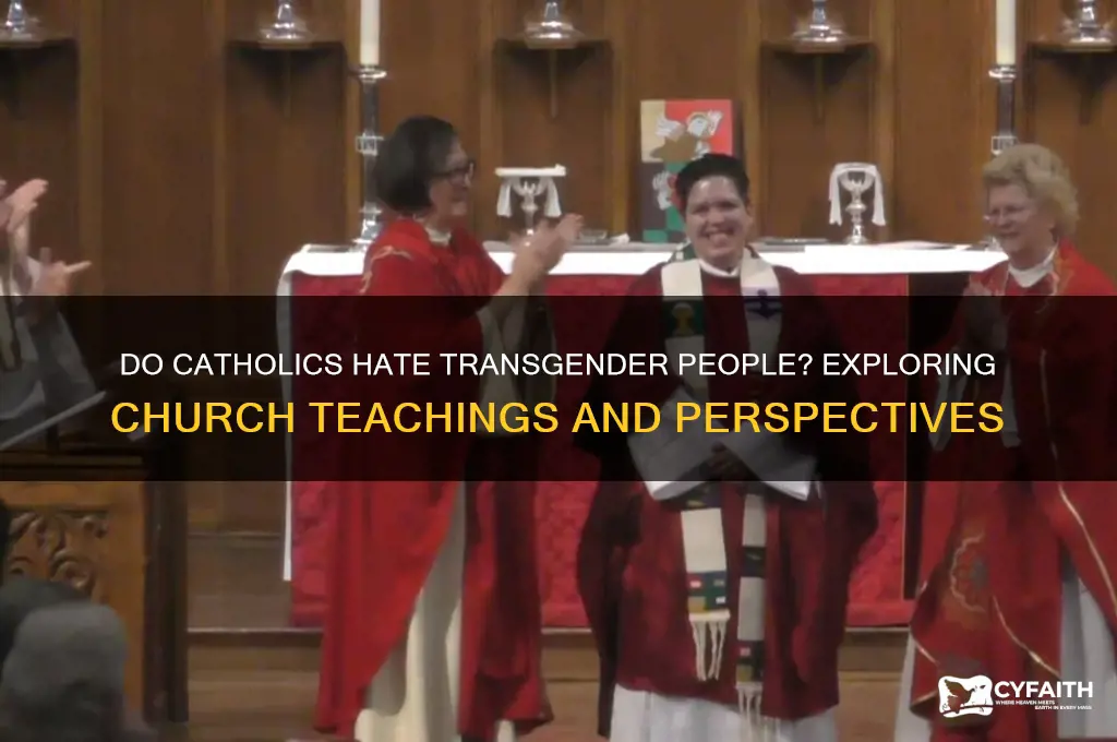 do catholics hate transgender people