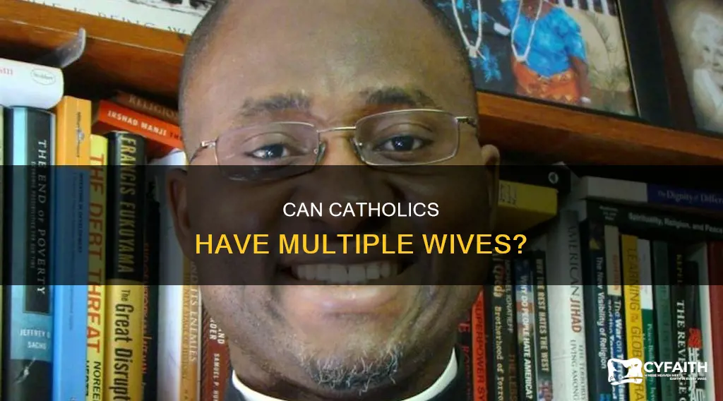 do catholics have more than one wife