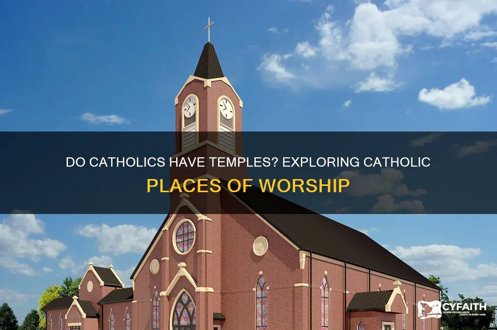 do catholics have temples