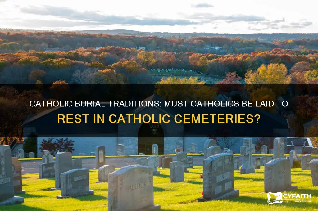 do catholics have to be buried in a catholic cemetery