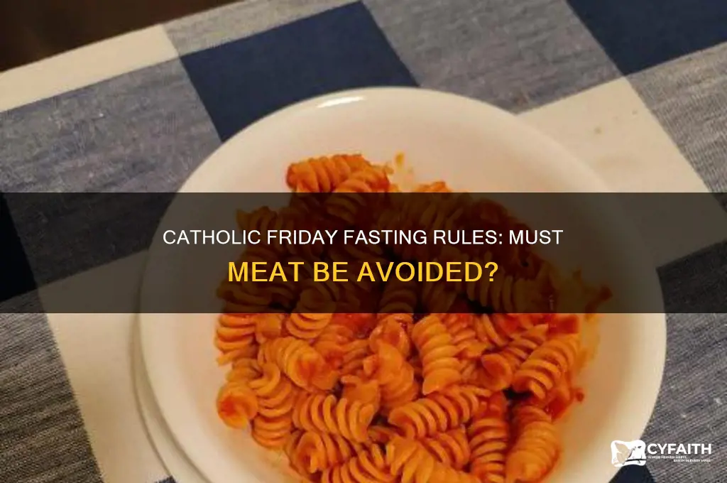 do catholics have to fast from meat on friday