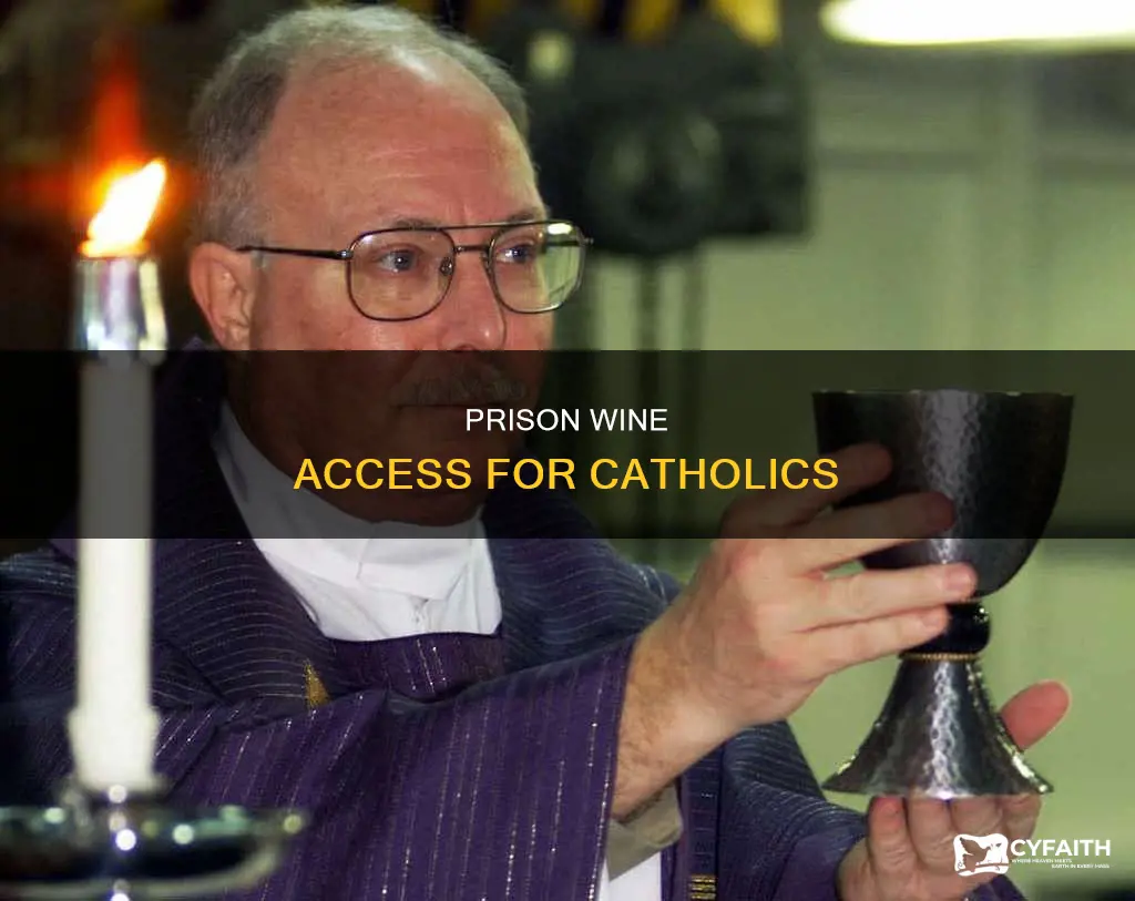 do catholics in prison get wine