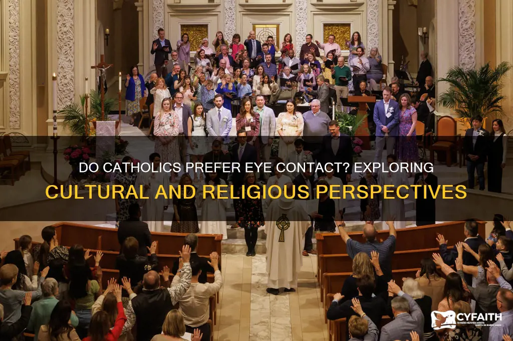 do catholics like eye contact