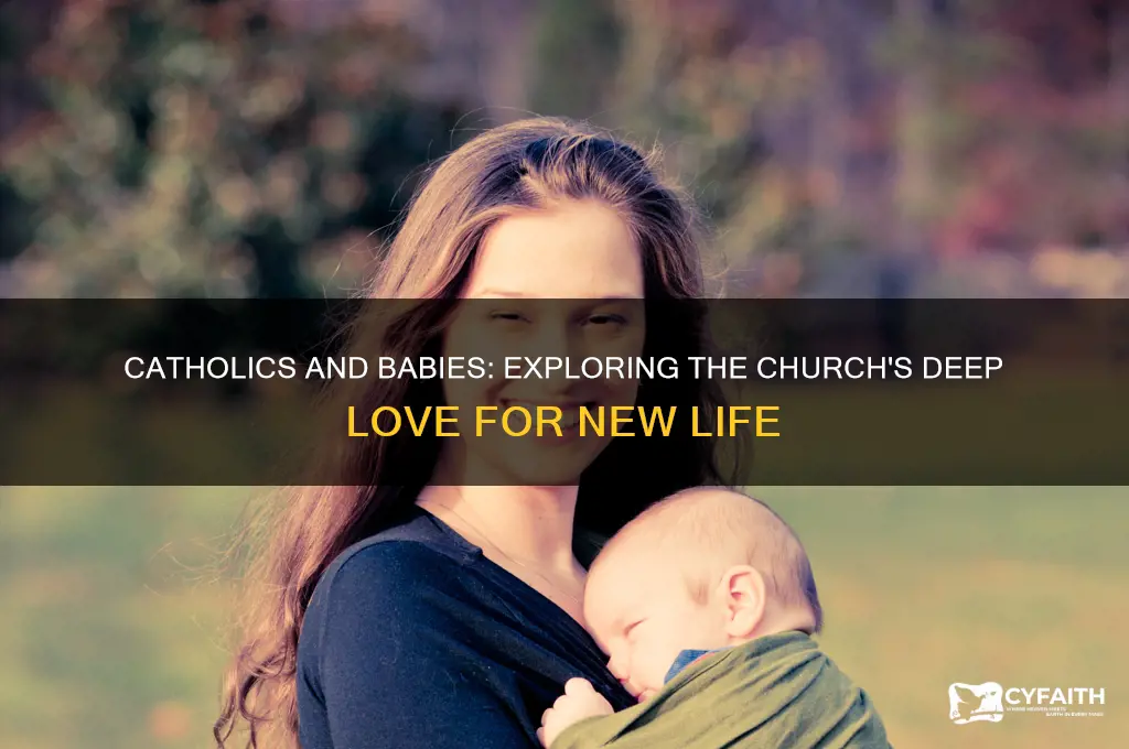 do catholics love babies