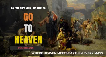 Last Rites and Salvation: Do Catholics Need Them for Heaven?