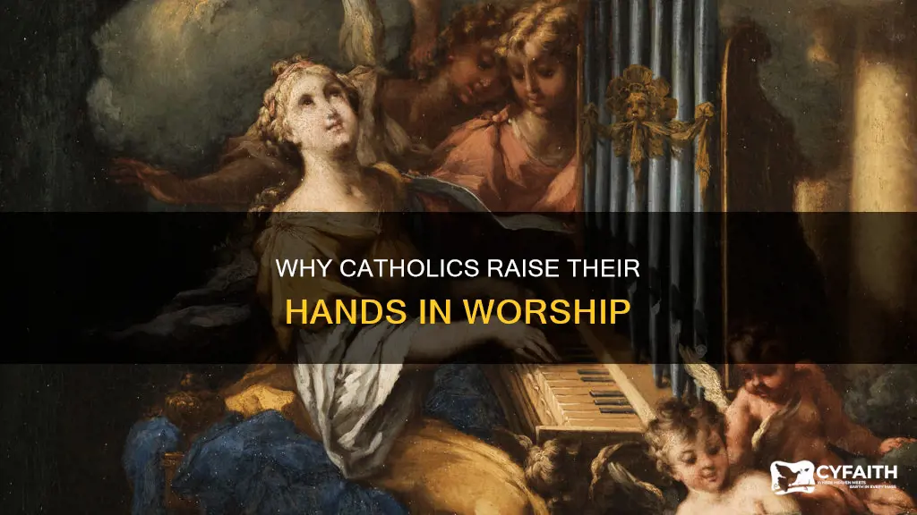 do catholics raise their hands in worship